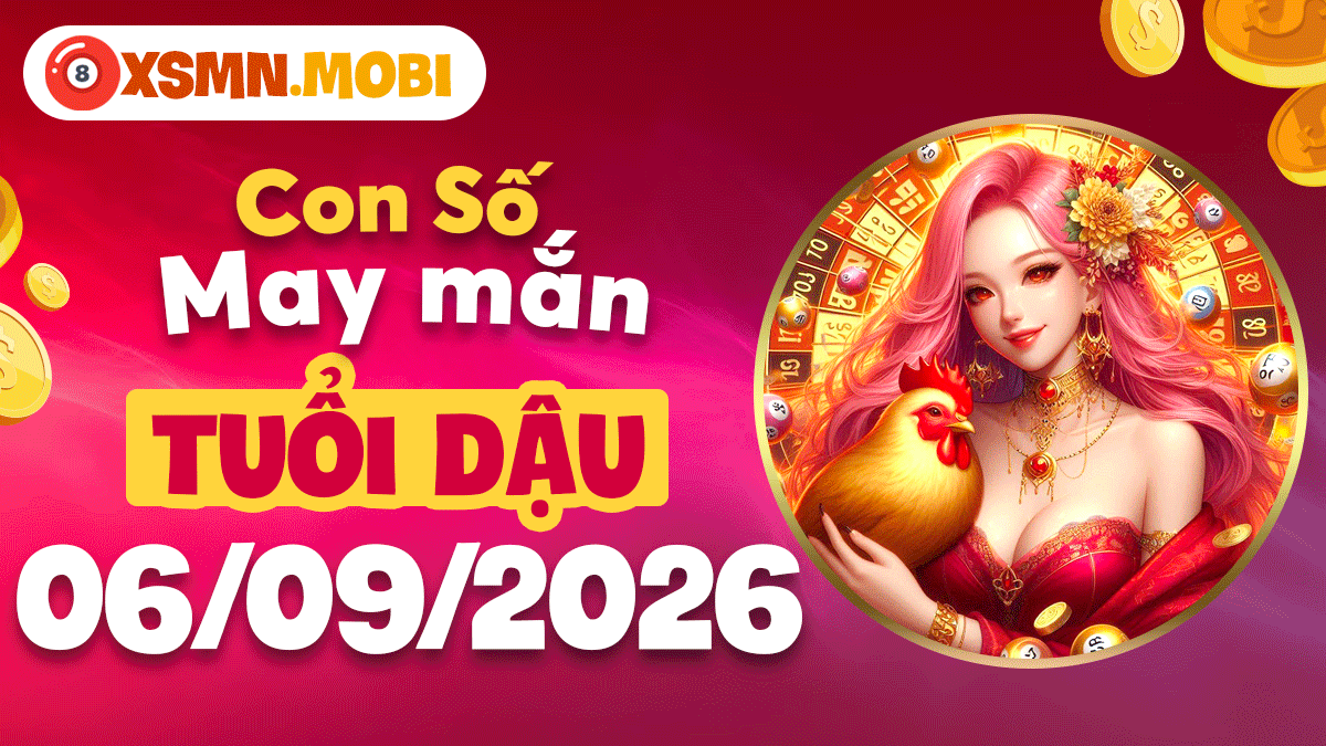 Con số vàng cát tường tuổi Dậu ngày 6/9/2026 rọi sáng tài vận