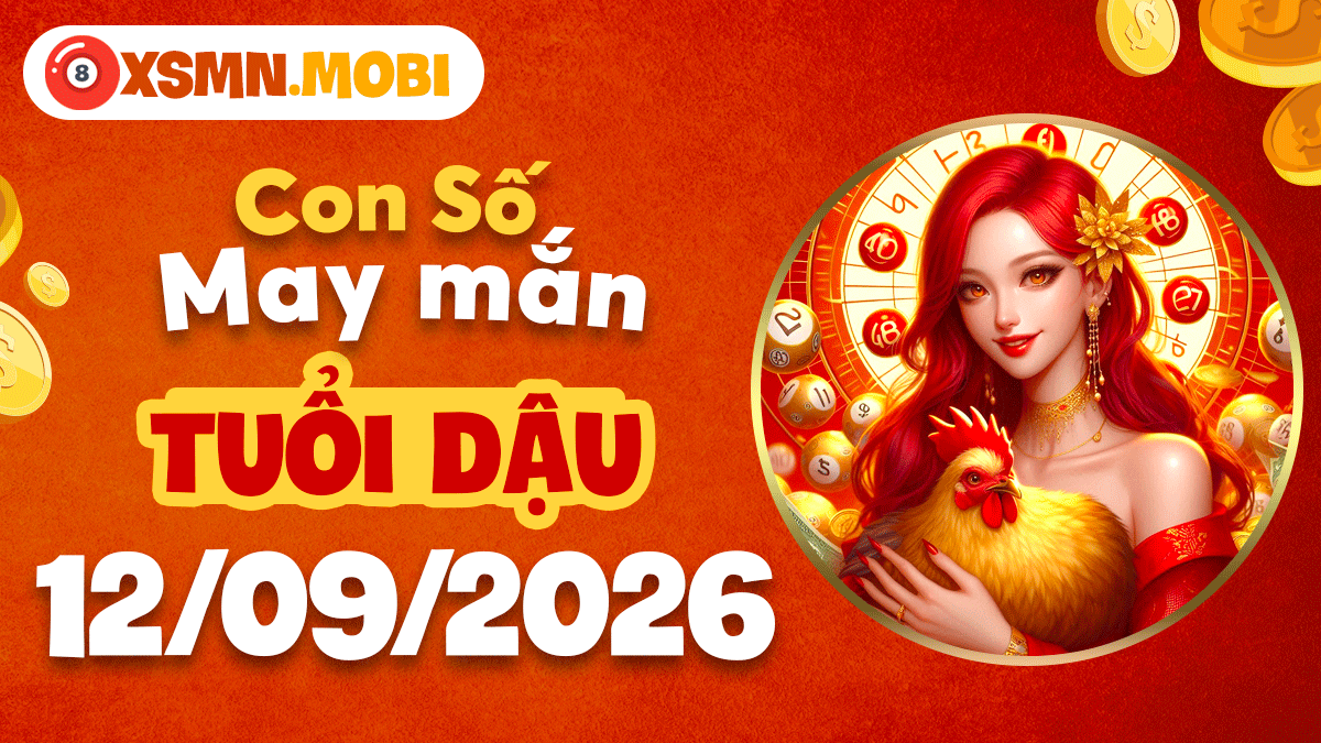 Con số may mắn tuổi Dậu 12/9/2026: Tỏa sáng tài năng