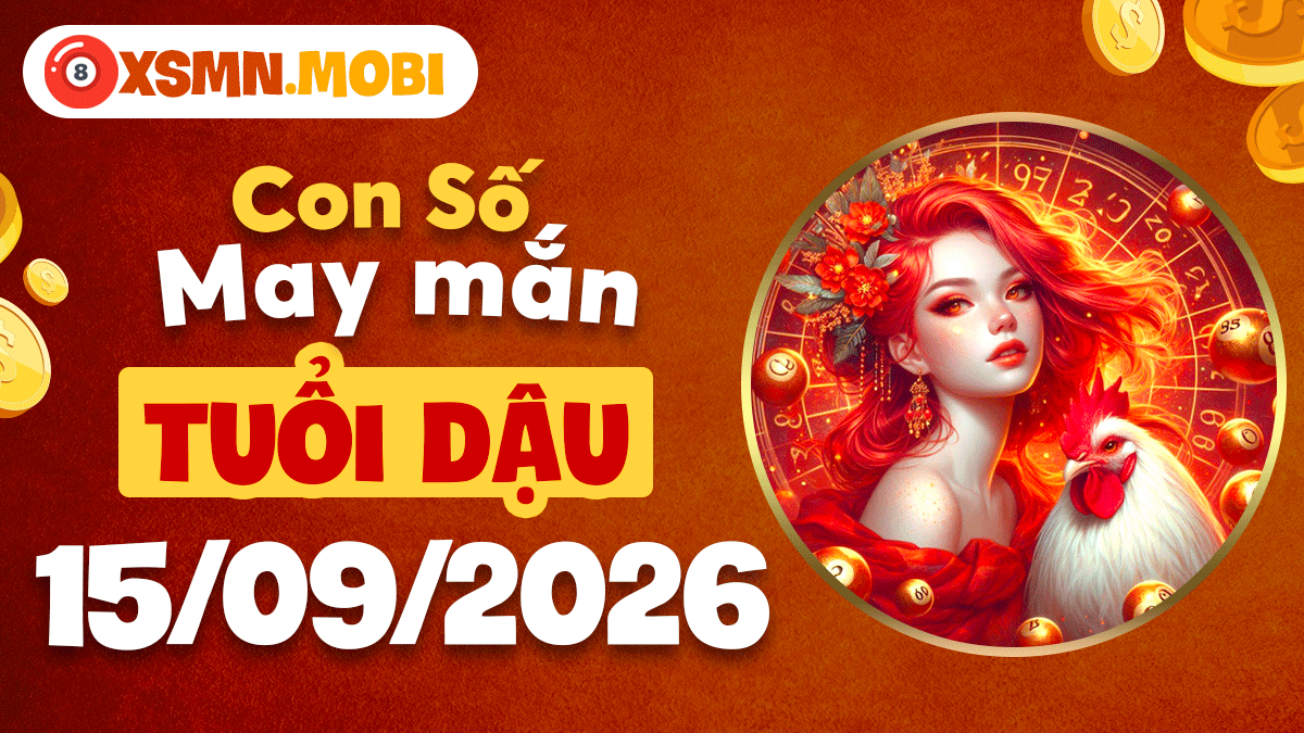 Con số may mắn tuổi Dậu ngày 15/9/2026 gặt hái thành quả rực rỡ