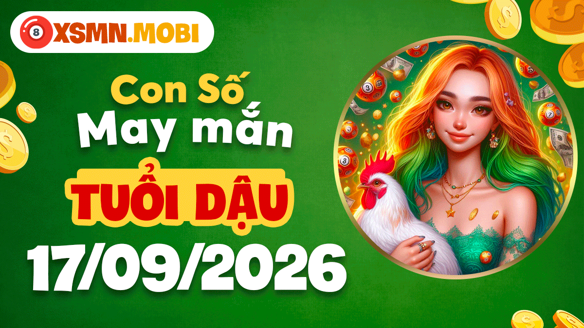 Con số may mắn Tuổi Dậu ngày 17/9/2026 hanh thông công danh