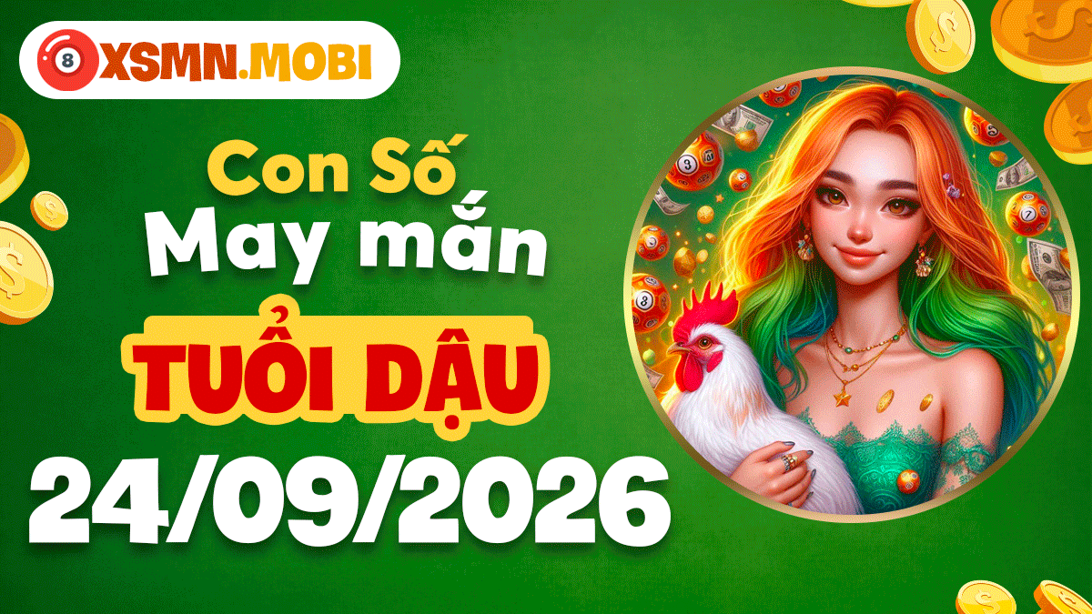 Con số may mắn tuổi Dậu ngày 24/9/2026 rực rỡ tài lộc danh vọng