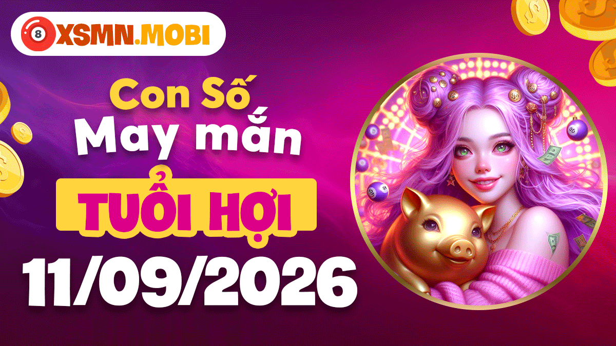 Con số phát lộc tuổi Hợi ngày 11/9/2026 đón vận viên mãn Con số phát lộc tuổi Hợi ngày 11/9/2026 đón vận viên mãn