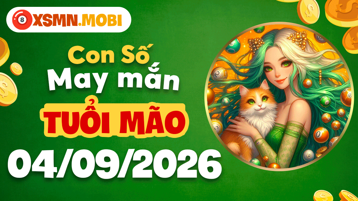 Con số may mắn tuổi Mão 04/09/2026: Kết nối nhân duyên vàng