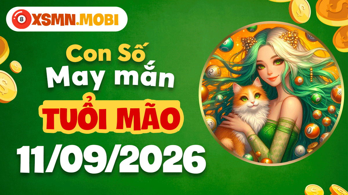 Con số cát lành tuổi Mão ngày 11/9/2026 hòa vận đón phúc Con số cát lành tuổi Mão ngày 11/9/2026 hòa vận đón phúc