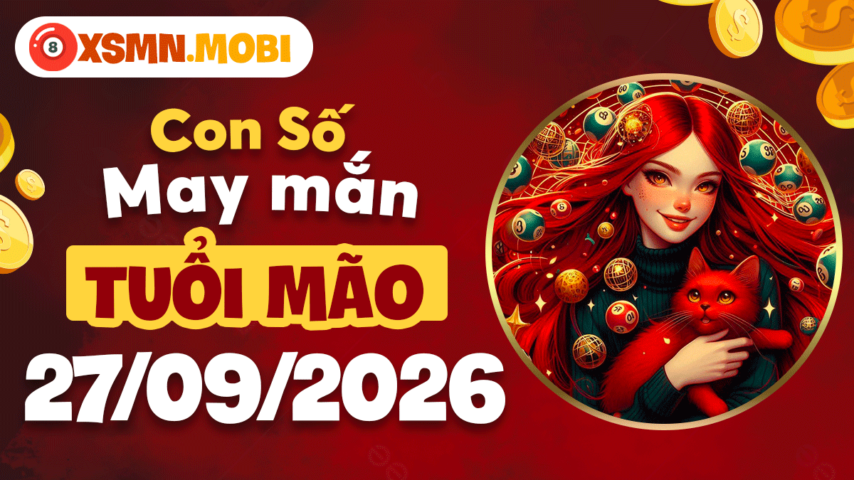 Tuổi Mão ngày 27/9/2026: Con số may mắn se duyên kết lộc