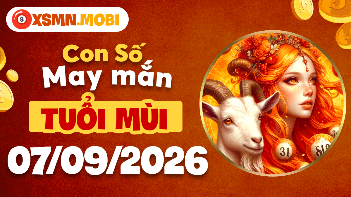 Tuổi Mùi ngày 7/9/2026: Bình an đón con số may mắn cát lành