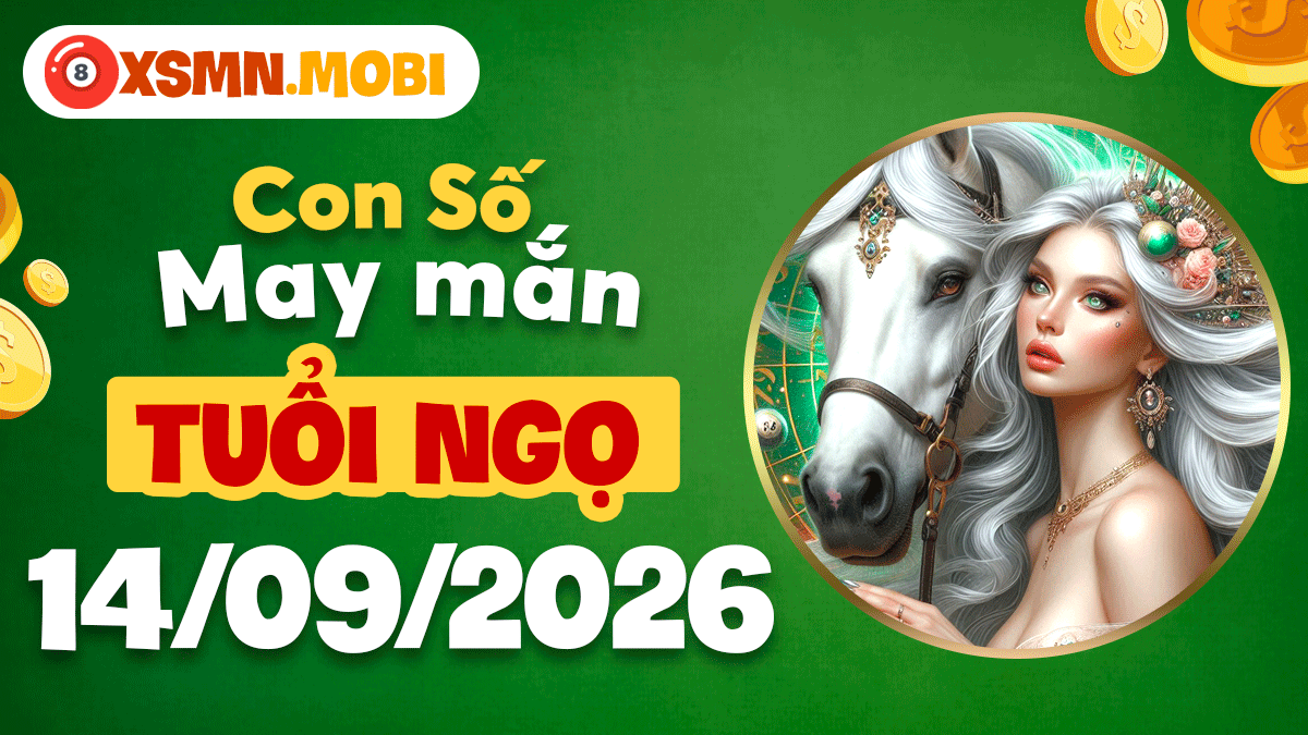 Số may mắn tuổi Ngọ ngày 14/9/2026 – Nhiệt huyết gọi tài lộc