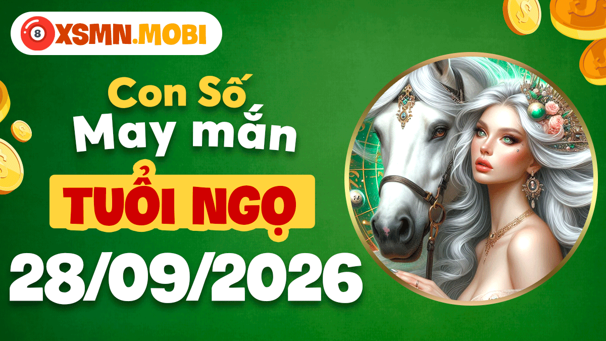 Con số may mắn Tuổi Ngọ ngày 28/9/2026 giúp đón nhận tin vui lớn