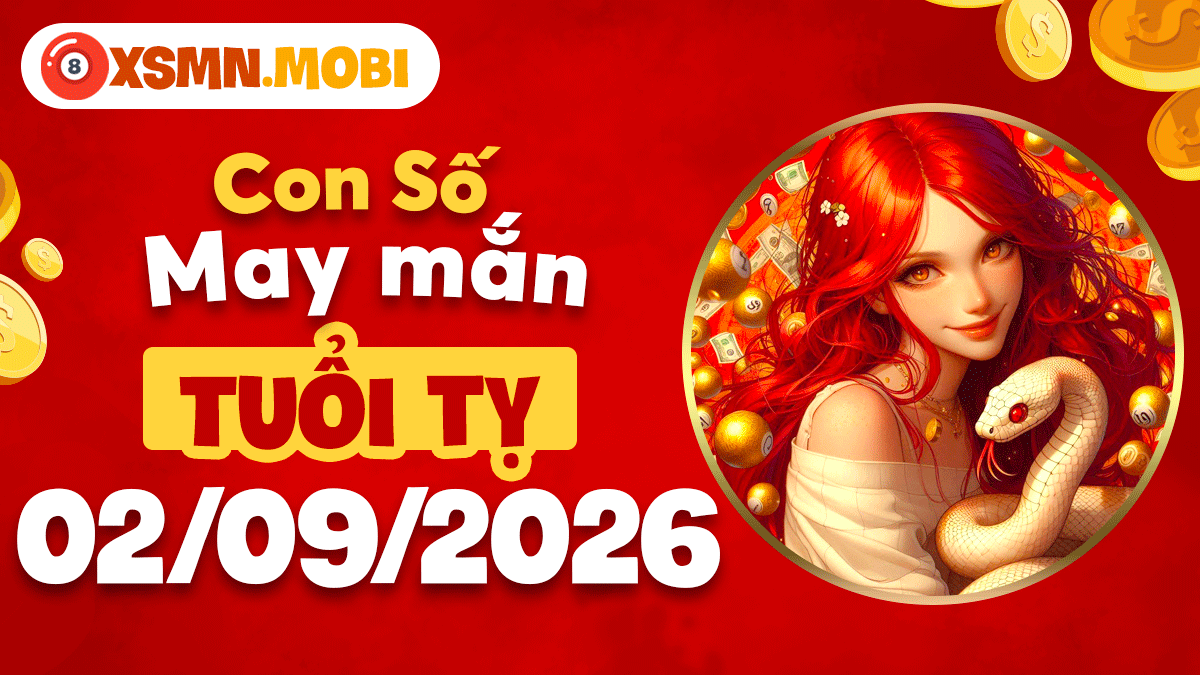 Con số may mắn tuổi Tỵ ngày 2/9/2026 hanh thông sự nghiệp