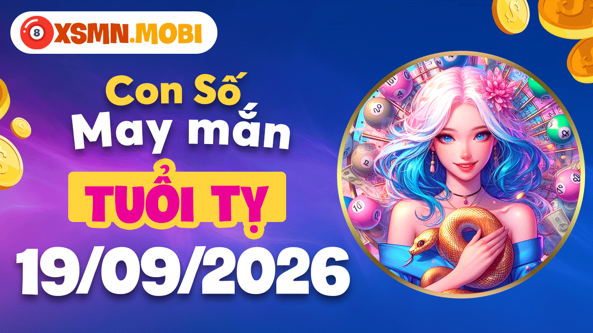 Con số may mắn tuổi Tỵ ngày 19/09/2026: Tài vận hanh thông