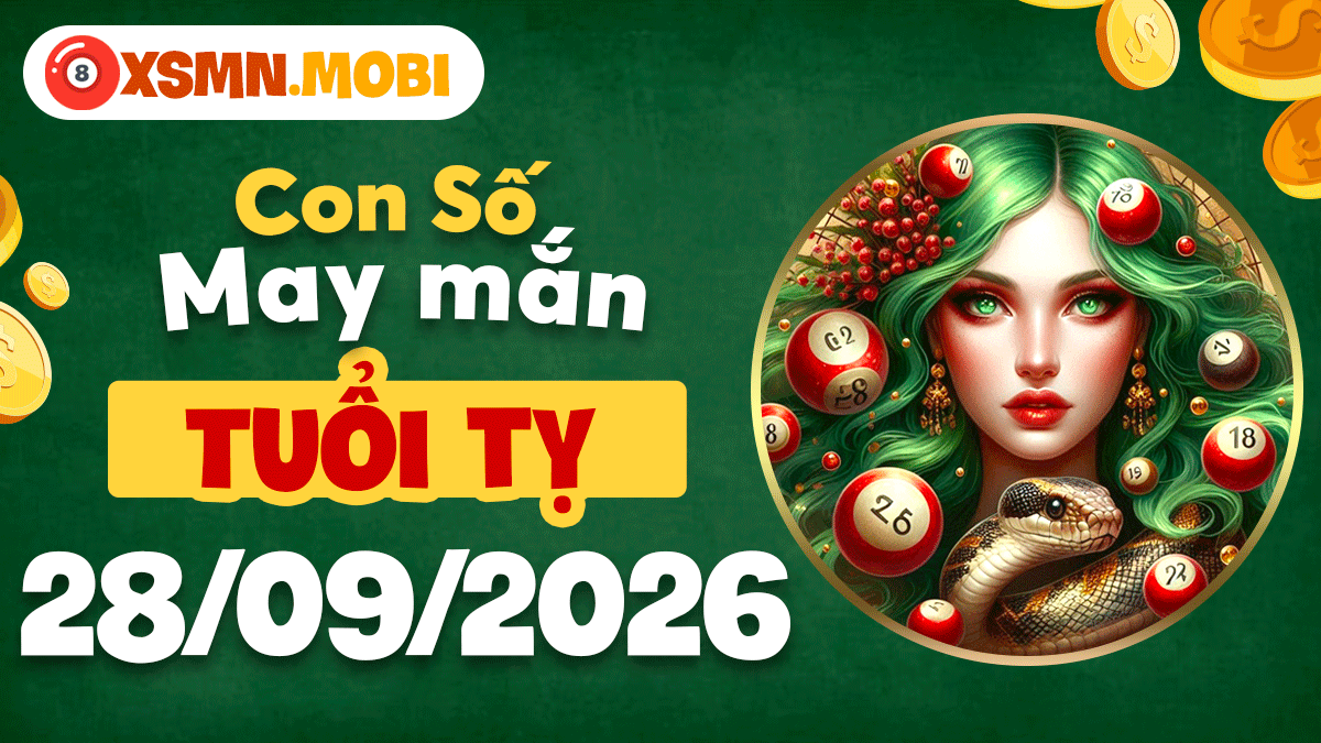 Con số may mắn Tuổi Tỵ ngày 28/9/2026 giúp vạn sự đều hanh thông