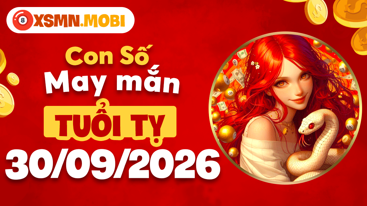 Con số may mắn soi sáng cơ hội cho tuổi Tỵ ngày 30/9/2026 Con số may mắn soi sáng cơ hội cho tuổi Tỵ ngày 30/9/2026