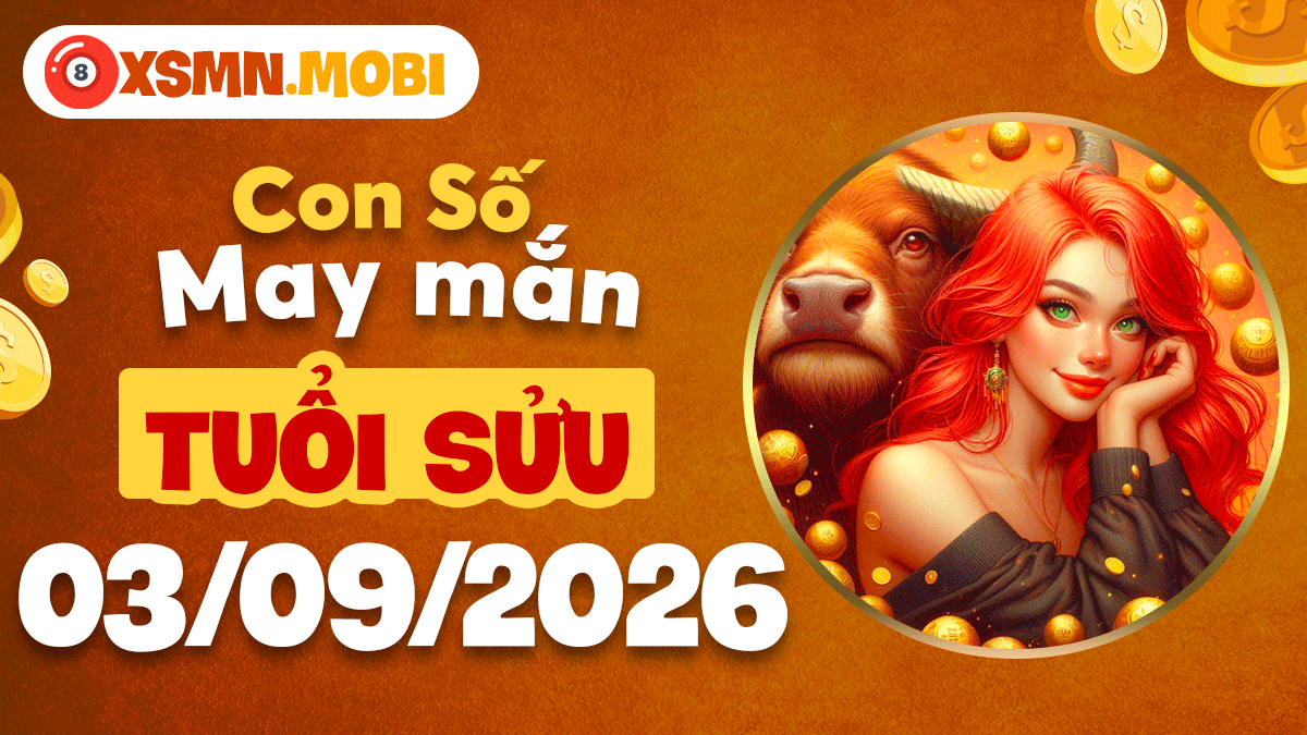 Con số may mắn tuổi Sửu ngày 3/9/2026 mở kho tài lộc Con số may mắn tuổi Sửu ngày 3/9/2026 mở kho tài lộc