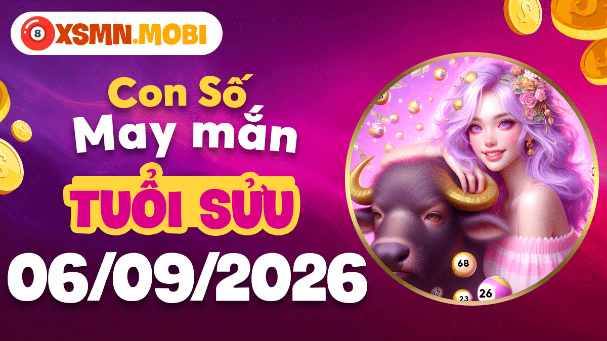 Con số cát tường tuổi Sửu ngày 6/9/2026 chiêu lộc hanh thông