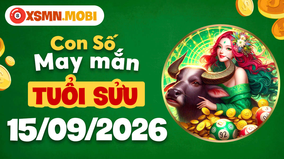 Con số may mắn tuổi Sửu ngày 15/9/2026 giúp khẳng định uy tín