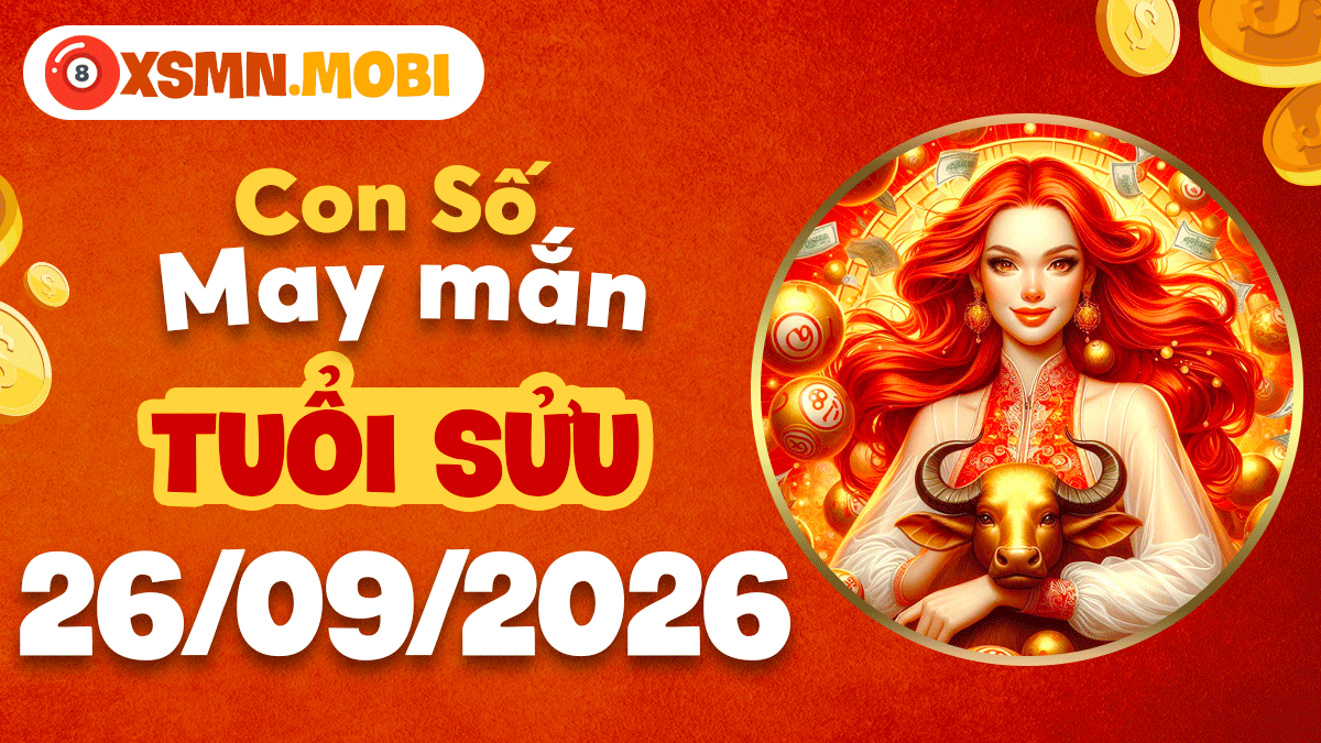 Tuổi Sửu ngày 26/9/2026: Con số may mắn mang lại cát khí dồi dào