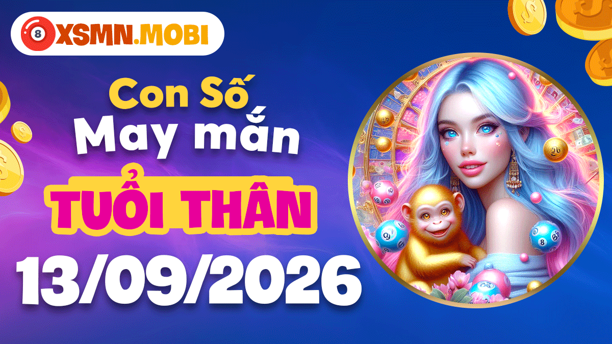 Con số may mắn Tuổi Thân ngày 13/9/2026 biến thách thức thành lợi thế
