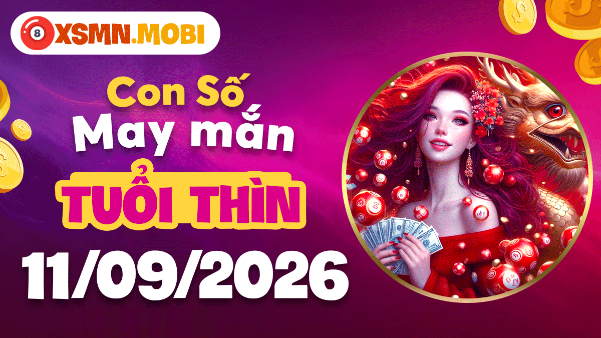 Con số vượng khí tuổi Thìn ngày 11/9/2026 nâng vận thăng tiến Con số vượng khí tuổi Thìn ngày 11/9/2026 nâng vận thăng tiến
