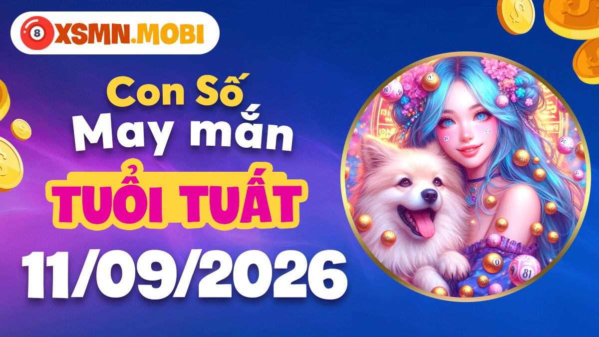 Con số phúc khí tuổi Tuất ngày 11/9/2026 khơi thông vận lộc Con số phúc khí tuổi Tuất ngày 11/9/2026 khơi thông vận lộc