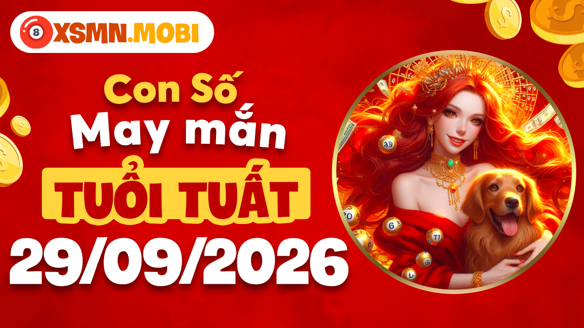 Con số may mắn ngày 29/9/2026 tuổi Tuất giúp hóa giải thị phi Con số may mắn ngày 29/9/2026 tuổi Tuất giúp hóa giải thị phi