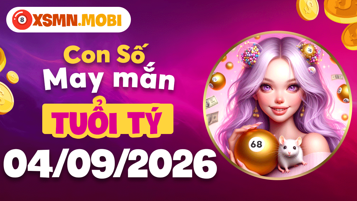 Con số may mắn tuổi Tý 04/09/2026: Đón đầu đà tăng trưởng
