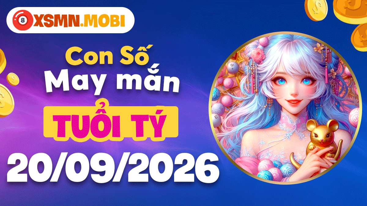 Con số may mắn Tuổi Tý ngày 20/9/2026 đón vận may lớn