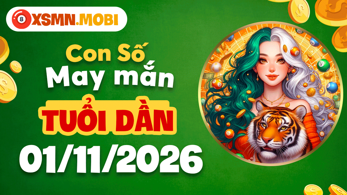 Con số may mắn tuổi Dần ngày 01/11/2026: Vận may đang chờ