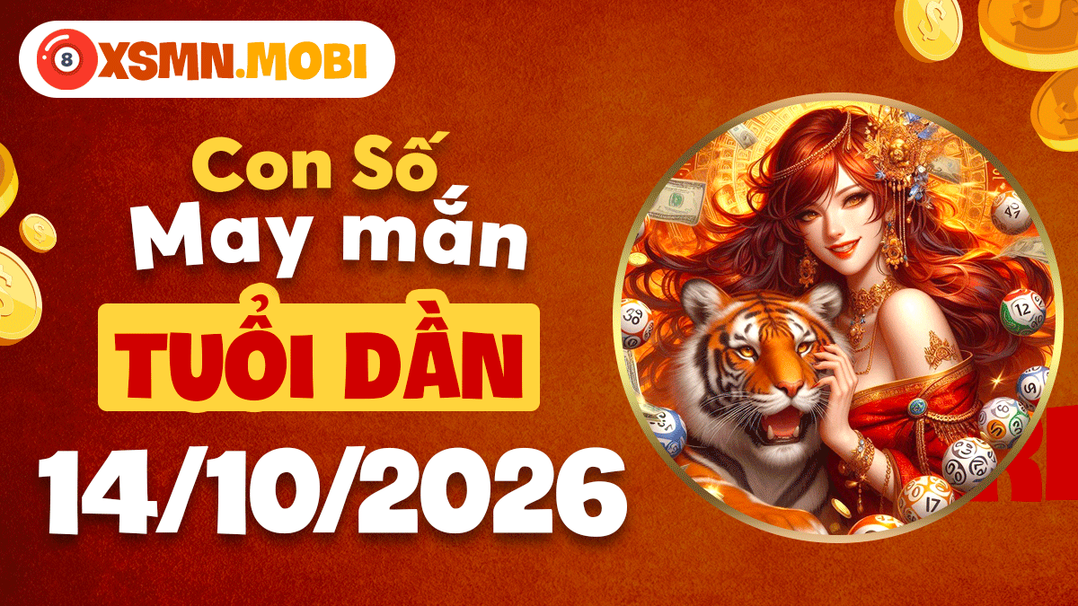 Con số may mắn tuổi Dần ngày 14/10/2026 gia tăng vượng khí Con số may mắn tuổi Dần ngày 14/10/2026 gia tăng vượng khí