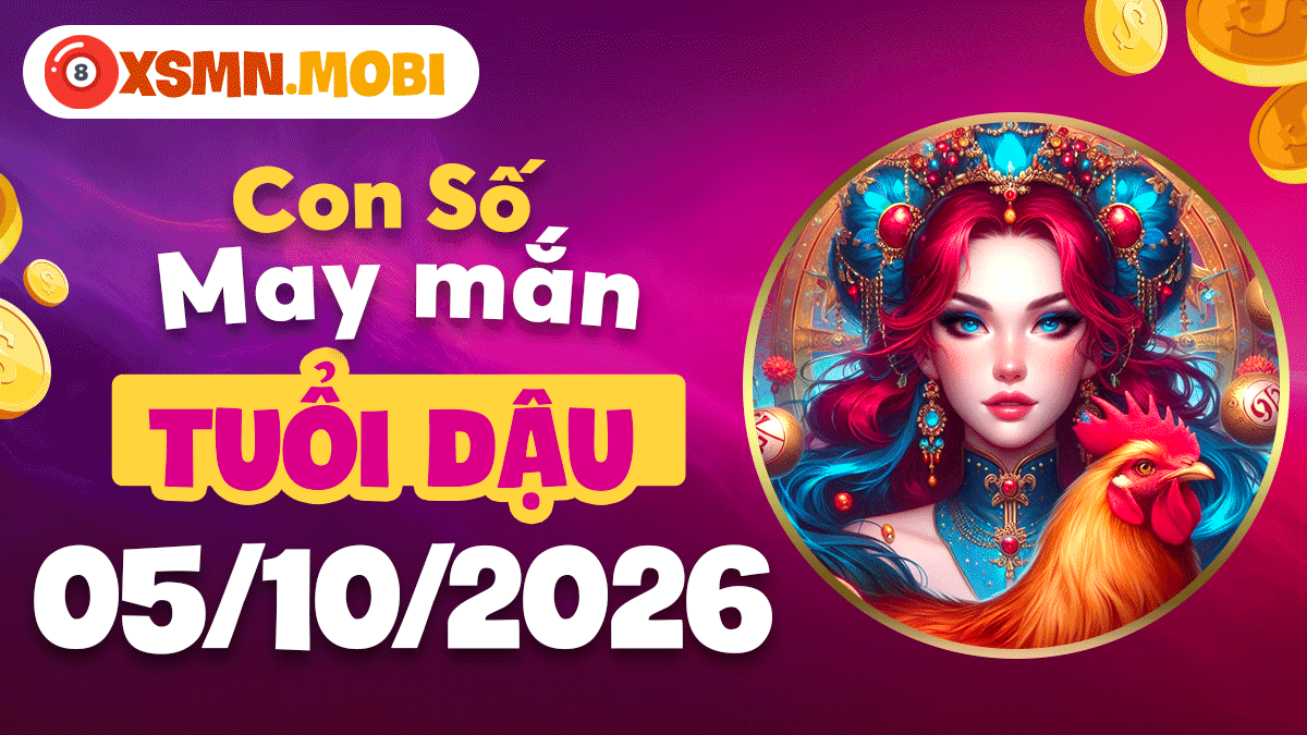 Con số may mắn tuổi Dậu ngày 5/10/2026 giúp gia tăng uy tín