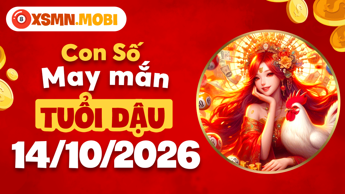 Con số may mắn tuổi Dậu ngày 14/10/2026 thăng tiến công danh Con số may mắn tuổi Dậu ngày 14/10/2026 thăng tiến công danh