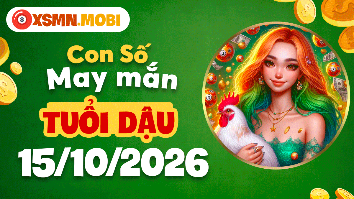 Con số may mắn khơi thông tài vận cho tuổi Dậu ngày 15/10/2026