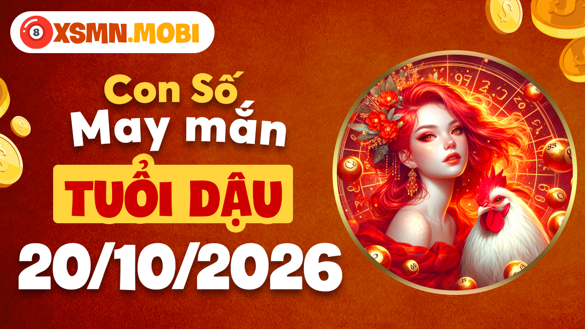 Tuổi Dậu ngày 20/10/2026: Con số may mắn thu hút lộc tài