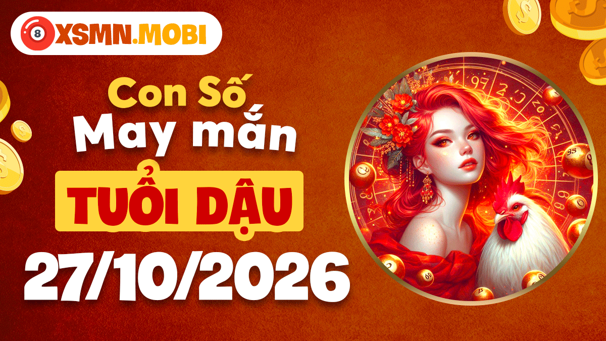 Tuổi Dậu ngày 27/10/2026: Con số cát tinh rực rỡ danh vọng Tuổi Dậu ngày 27/10/2026: Con số cát tinh rực rỡ danh vọng