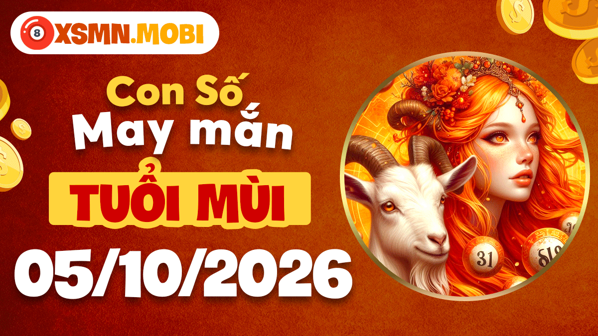 Con số may mắn tuổi Mùi ngày 5/10/2026 giúp củng cố thành quả