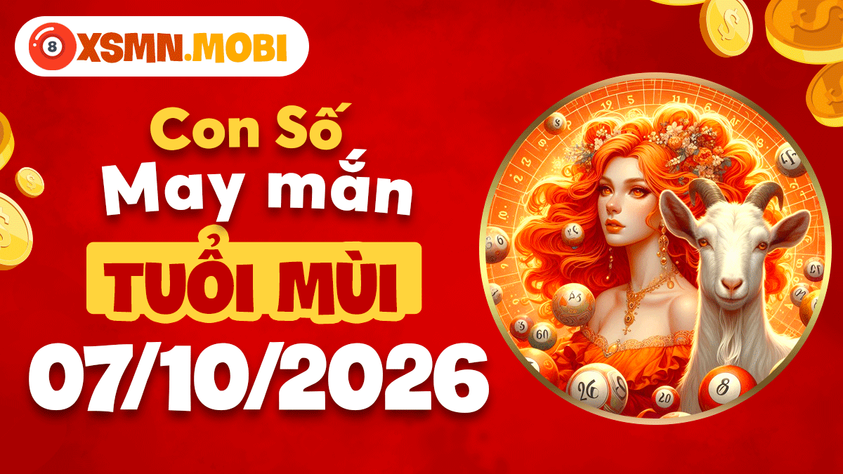 Tuổi Mùi ngày 7/10/2026: Con số gieo mầm may mắn