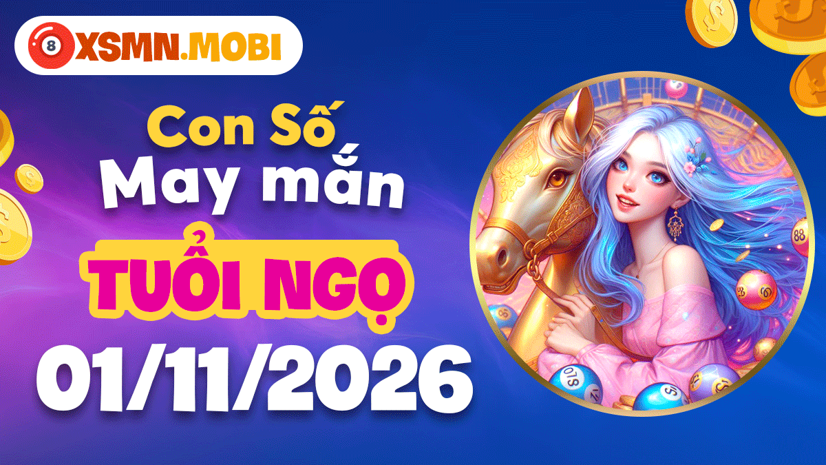 Con số may mắn tuổi Ngọ ngày 01/11/2026: Bước ngoặt thăng tiến