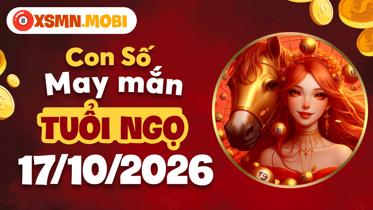 Con số may mắn tuổi Ngọ ngày 17/10/2026: Bước ngoặt thăng tiến