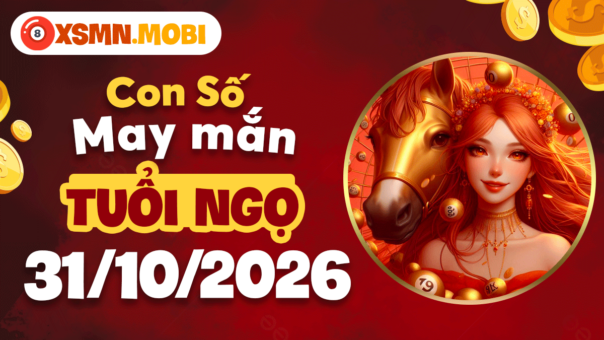 Số may mắn tuổi Ngọ ngày 31/10/2026: Đẩy mạnh vận may Số may mắn tuổi Ngọ ngày 31/10/2026: Đẩy mạnh vận may