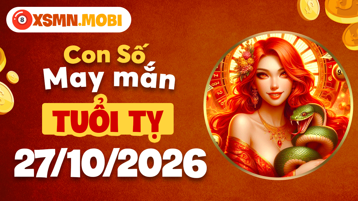 Tuổi Tỵ ngày 27/10/2026: Con số hanh thông khơi sáng vận trình Tuổi Tỵ ngày 27/10/2026: Con số hanh thông khơi sáng vận trình
