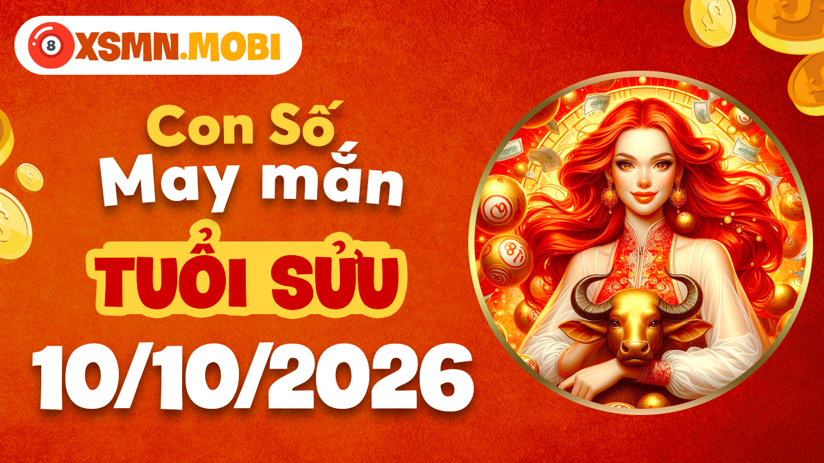 Con số may mắn tuổi Sửu ngày 10/10/2026 rước tài lộc