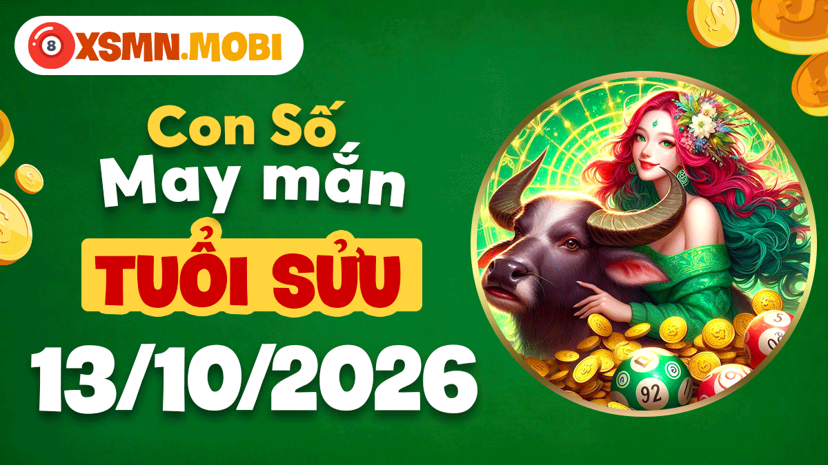 Con số may mắn tuổi Sửu ngày 13/10/2026: Vững bước tiền đồ Con số may mắn tuổi Sửu ngày 13/10/2026: Vững bước tiền đồ