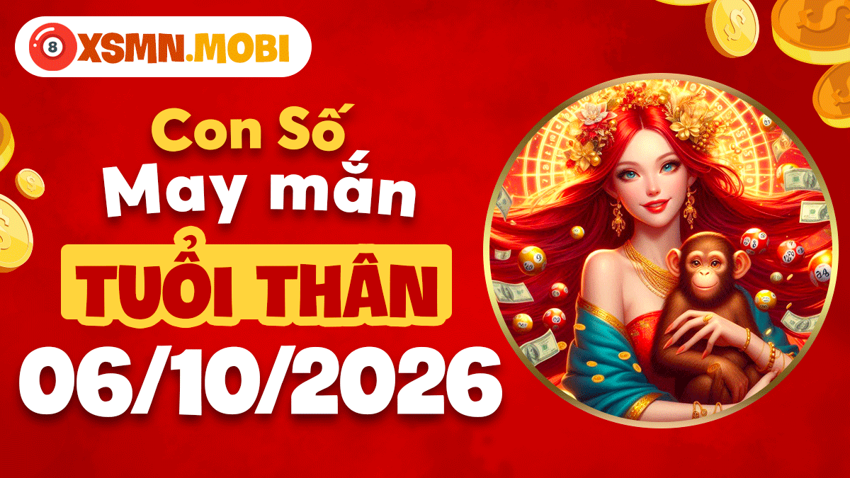 Con số may mắn tuổi Thân đón lộc bất ngờ ngày 6/10/2026 