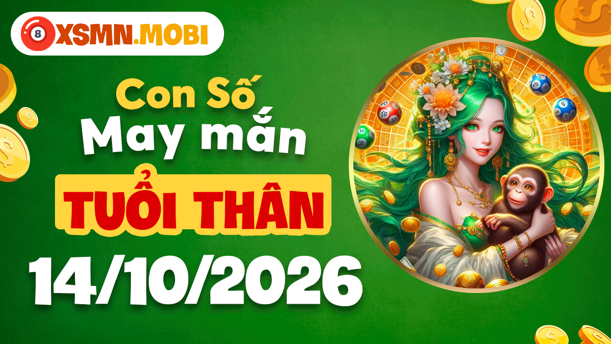 Con số may mắn tuổi Thân ngày 14/10/2026 đón lộc trời cho Con số may mắn tuổi Thân ngày 14/10/2026 đón lộc trời cho