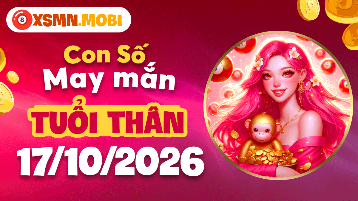 Con số may mắn tuổi Thân ngày 17/10/2026: Tài vận bứt phá
