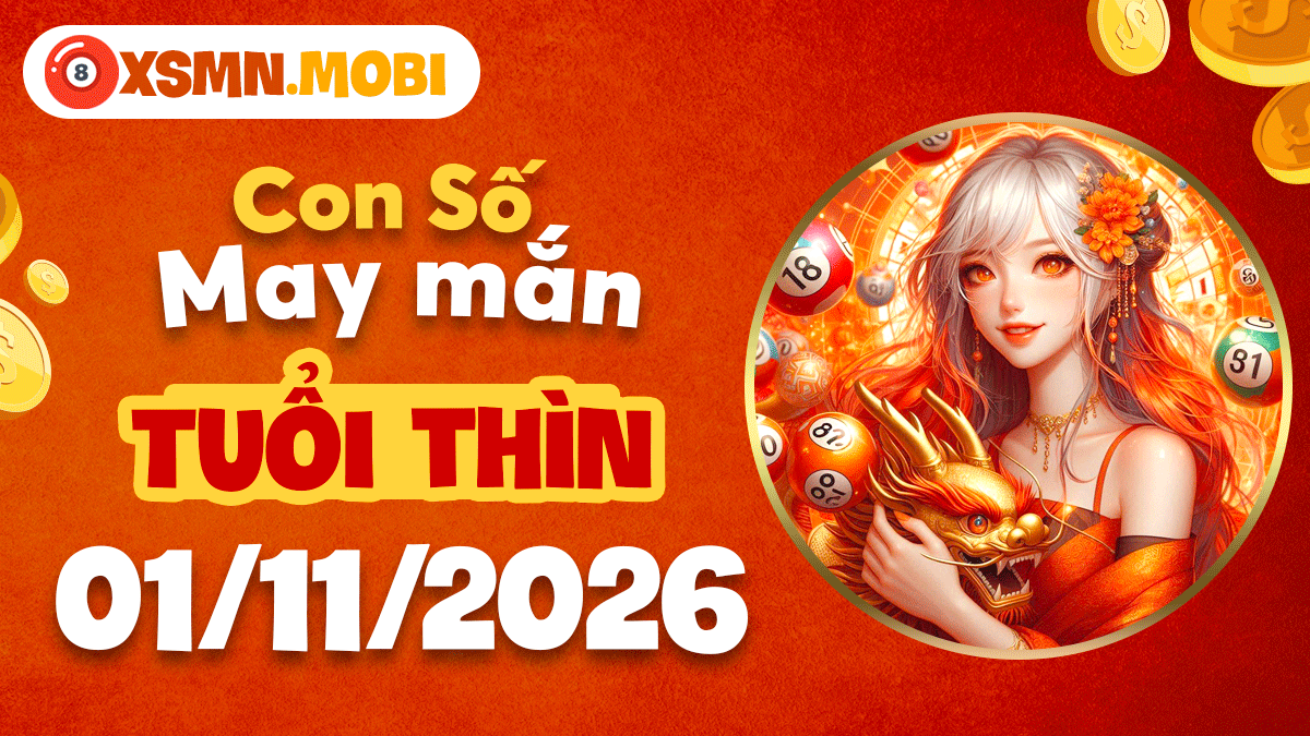 Con số may mắn tuổi Thìn ngày 01/11/2026: Lộc lớn sắp đến