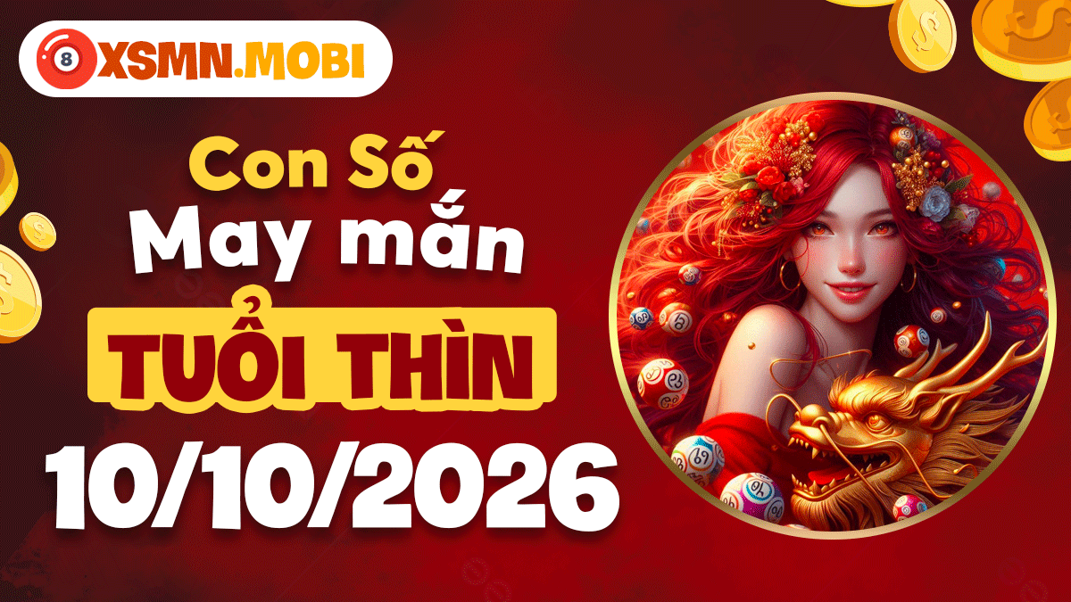 Con số may mắn tuổi Thìn ngày 10/10/2026 đón phú quý