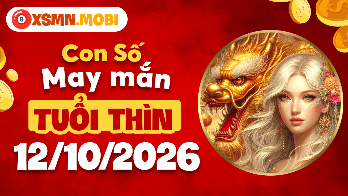 Tuổi Thìn ngày 12/10/2026: Con số phú quý chiêu tài đón lộc