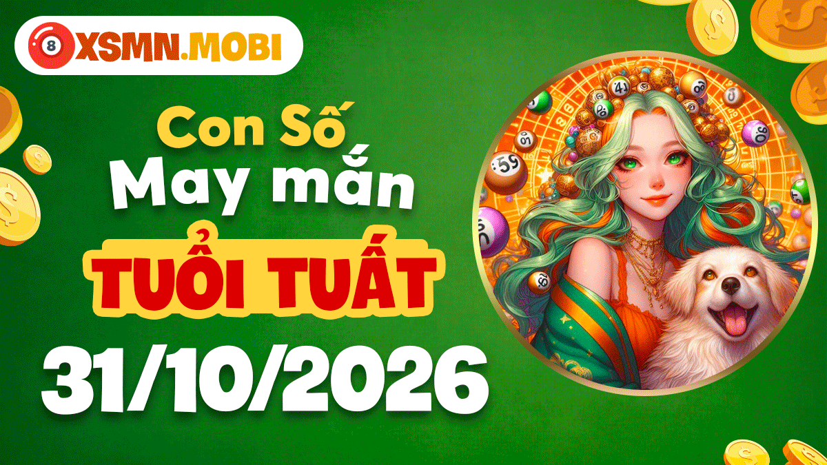 Số may mắn tuổi Tuất ngày 31/10/2026: Bảo hộ bình an Số may mắn tuổi Tuất ngày 31/10/2026: Bảo hộ bình an