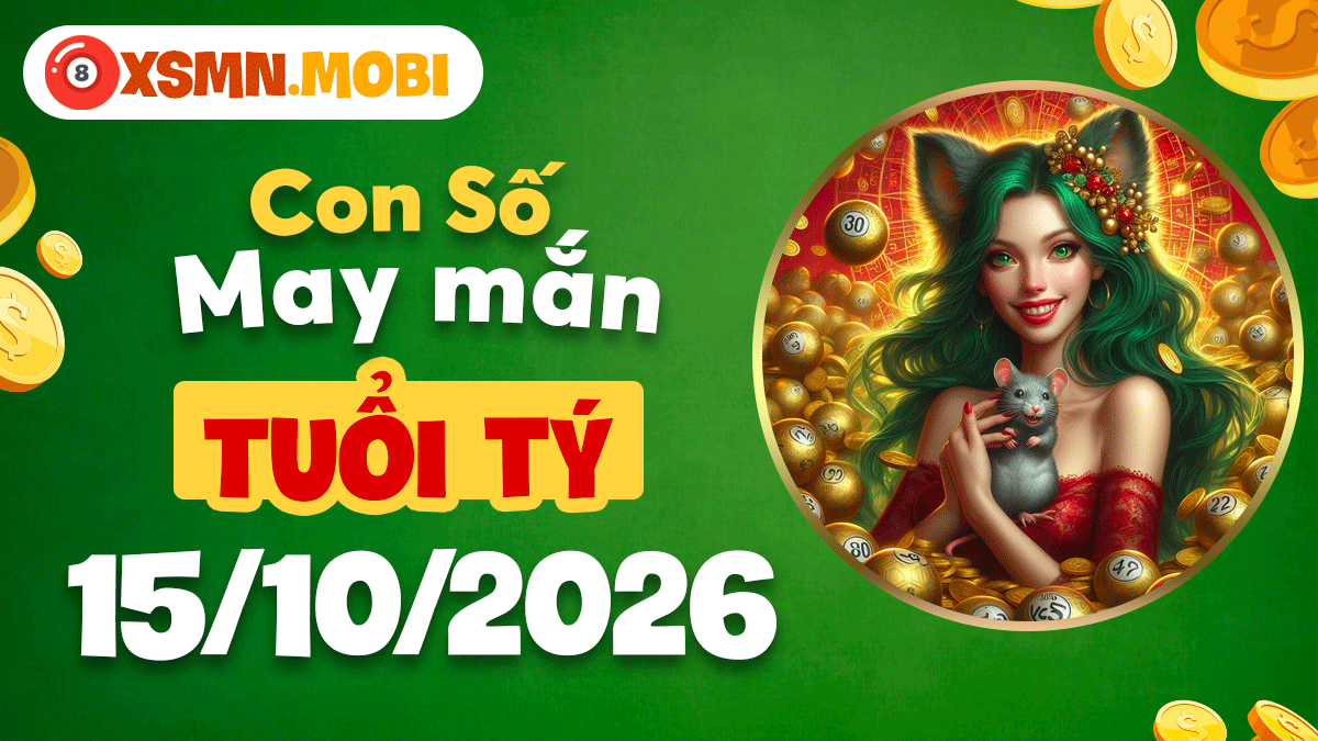 Con số may mắn khai mở tài lộc cho tuổi Tý ngày 15/10/2026
